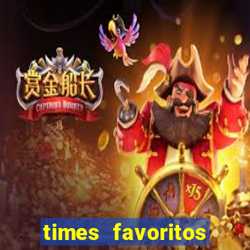 times favoritos para ganhar hoje